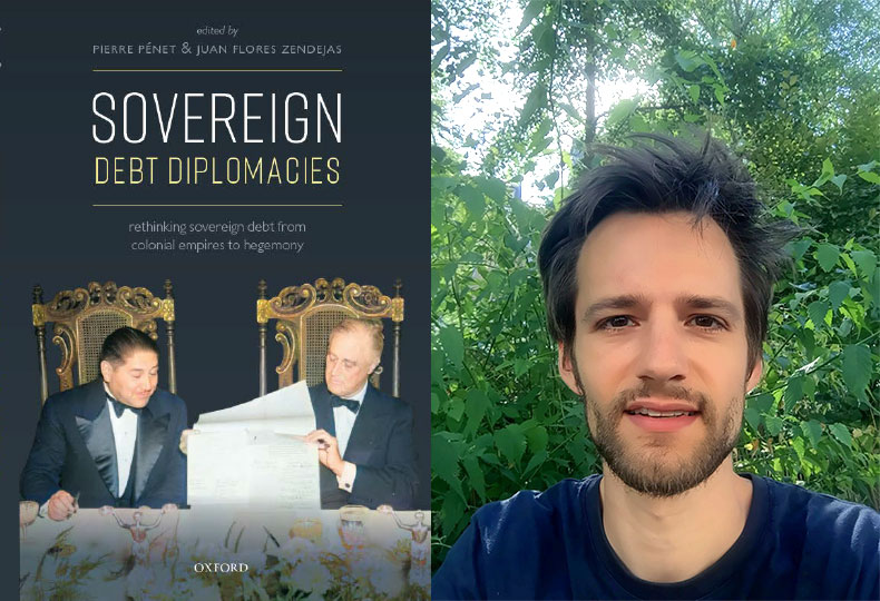 Couverture du livre Sovereign Debt Diplomacies: Rethinking sovereign debt from colonial empires to hegemony et portrait de l'auteur Pierre Pénet.